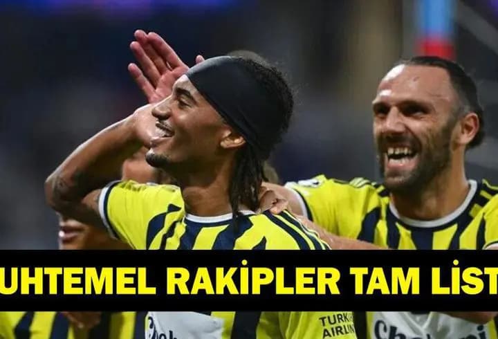 FENERBAHÇE ŞAMPİYONLAR LİGİ MUHTEMEL RAKİPLERİ: UEFA Şampiyonlar Ligi Kurası Fenerbahçe Muhtemel Rakipler Kimler? Lyon'u Eleyen Fenerbahçe'nin Devler Ligi Yolculuğu Başlıyor