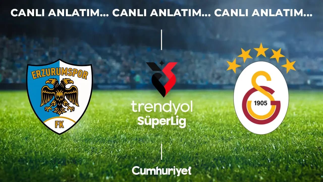 CANLI ANLATIM: Erzurumspor FK - Galatasaray | Trendyol Süper Lig 2. hafta karşılaşması
