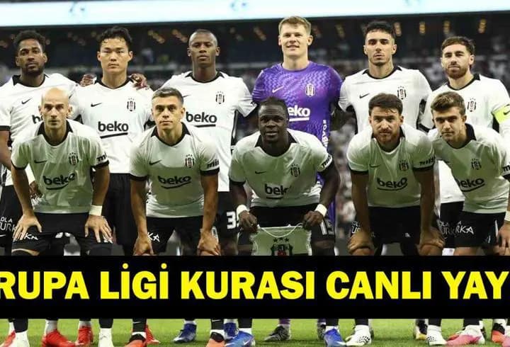 UEFA AVRUPA LİGİ BEŞİKTAŞ KURA ÇEKİMİ CANLI İZLE: UEFA Avrupa Ligi Beşiktaş Kura Çekimi Hangi Kanalda, Saat Kaçta? Rakipler Kimler?