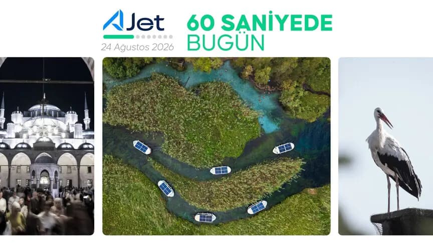 60 saniyede bugün (24 Ağustos 2026)