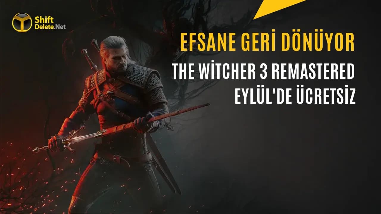 The Witcher 3 Remastered Eylül Ayında Ücretsiz Olarak Çıkıyor