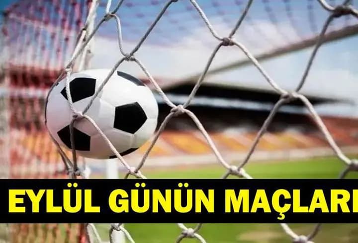 GÜNÜN MAÇLARI 3 EYLÜL 2026: Bugün Kimlerin Maçlar Var? Bugünkü Maçlar Neler? İşte 3 Eylül Günün Maçları