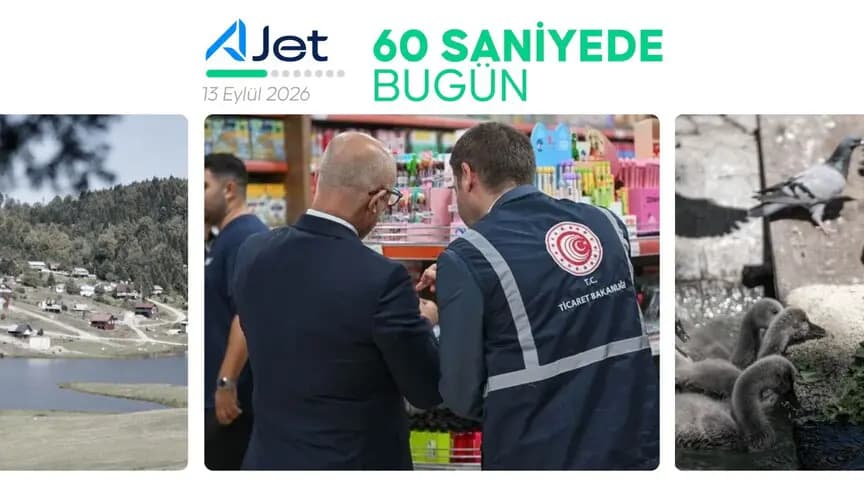 60 saniyede bugün (13 Eylül 2026)