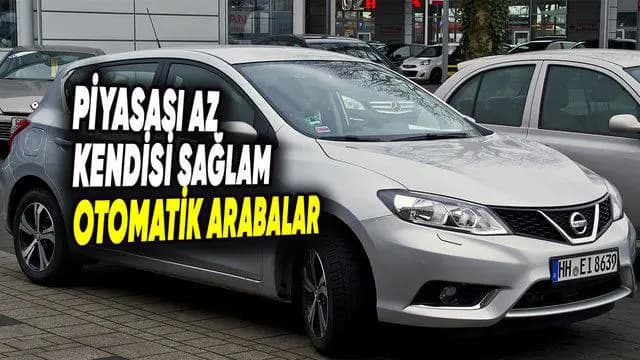Piyasada Az Bilinen Ama Çok Sağlam Otomatik Vites Arabalar