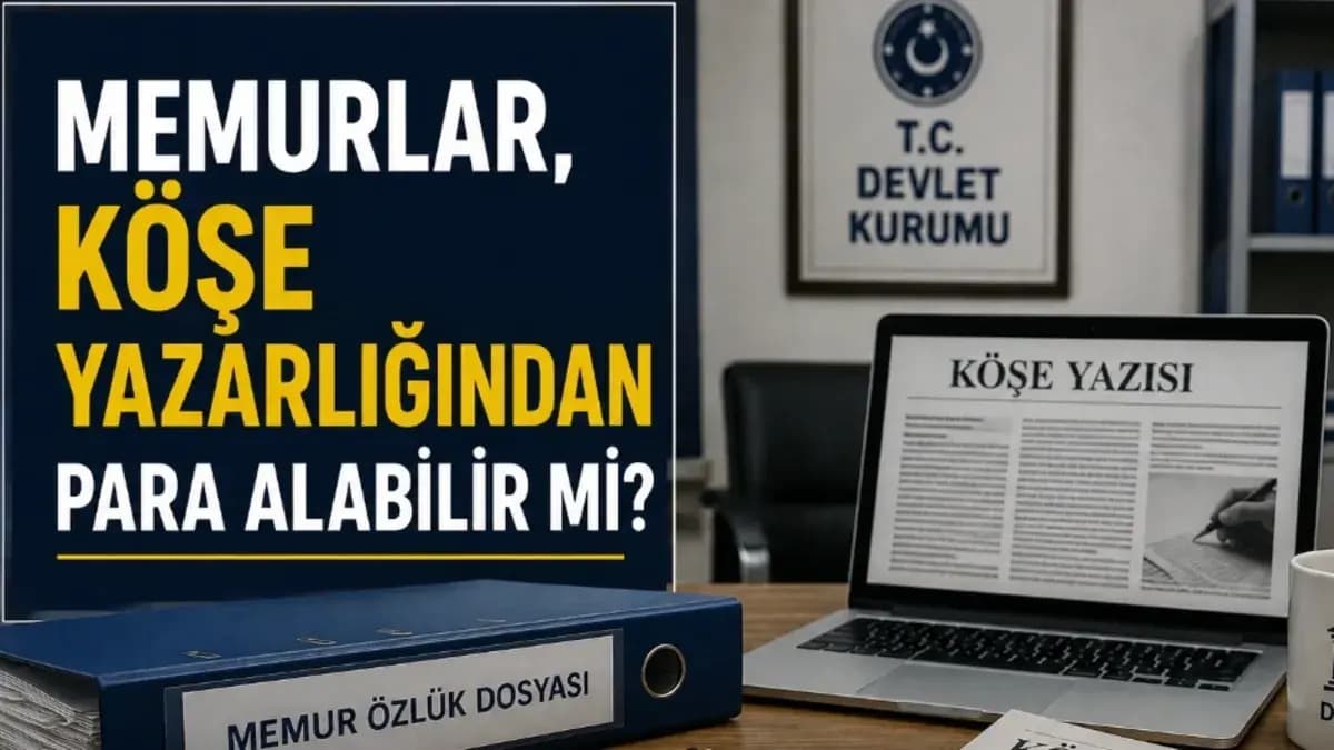 Memurlar, köşe yazarlığından para alabilir mi?