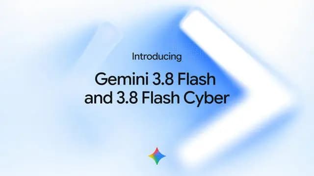Google, Gemini 3.8 Flash ve 3.8 Cyber'ı Tanıttı