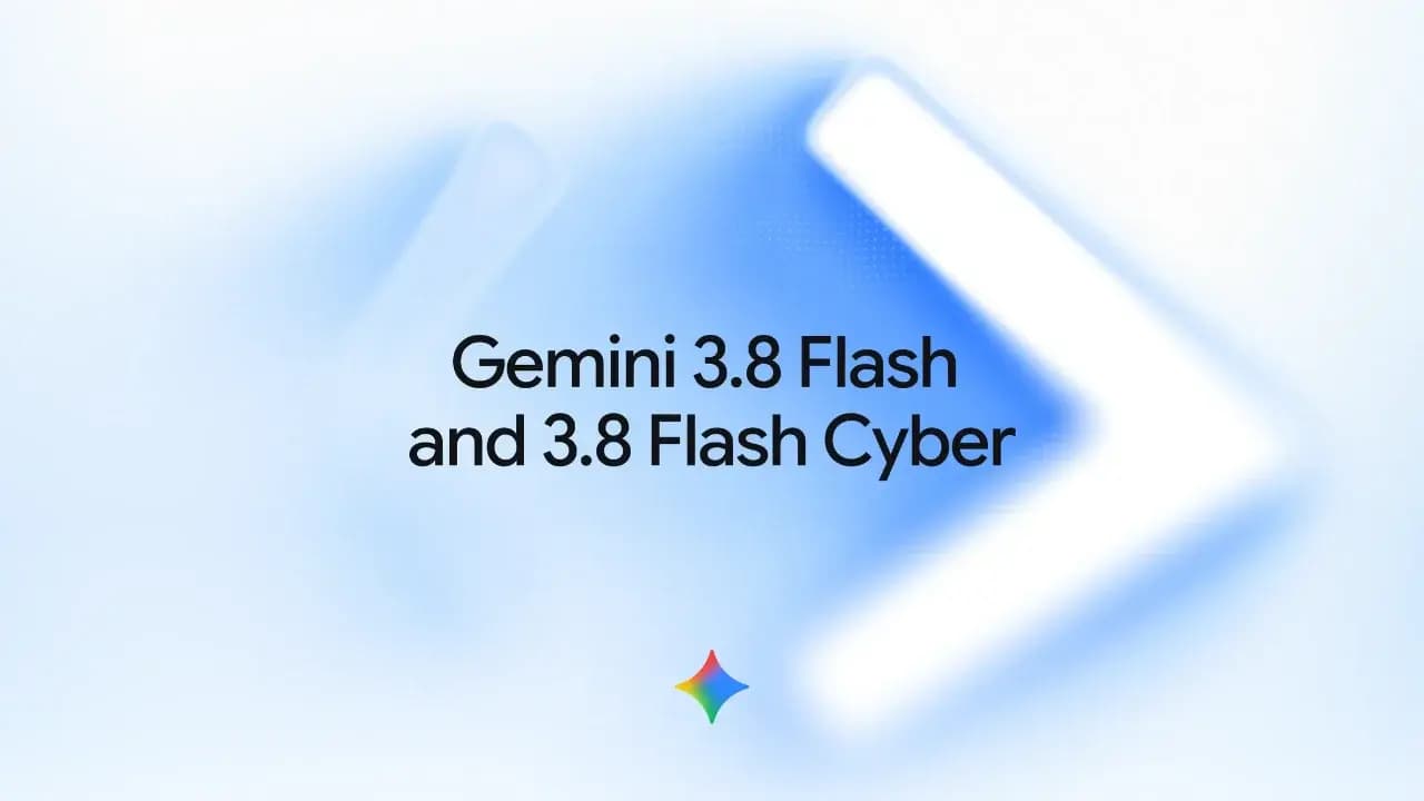 Gemini 3.8 Flash ve Flash Cyber Tanıtıldı