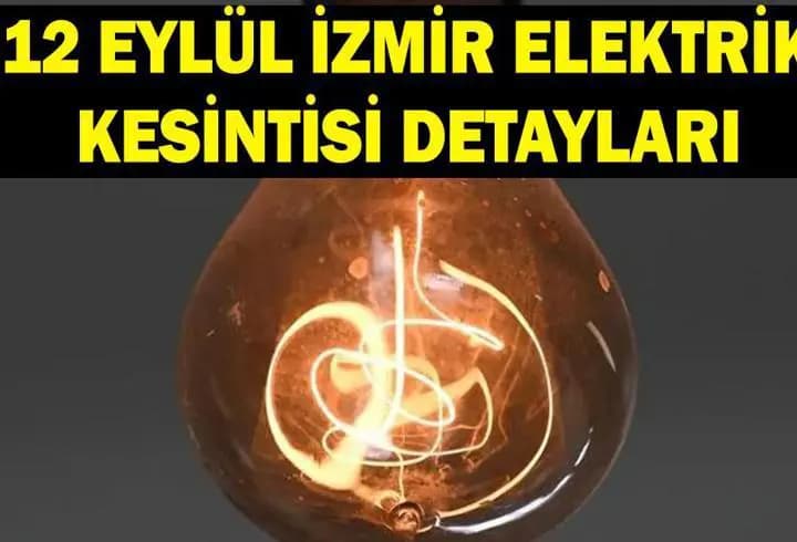 İZMİR ELEKTRİK KESİNTİSİ 12 EYLÜL: İzmir'de elektrikler ne zaman gelecek? GDZ duyurdu! Bu ilçelerde elektrik olmayacak
