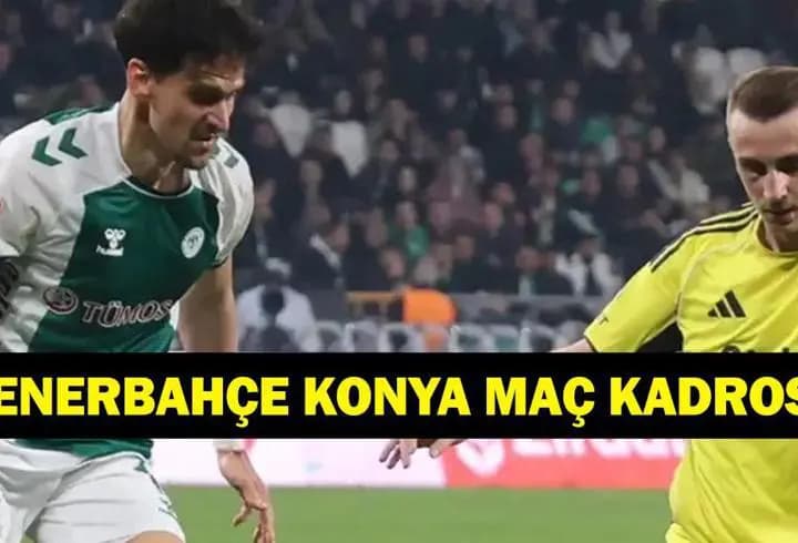 FENERBAHÇE KONYASPOR HANGİ KANALDA? Trendyol Süper Lig Fenerbahçe Tümosan Konyaspor Maçı Saat Kaçta, Ne Zaman? İşte İlk 11'ler