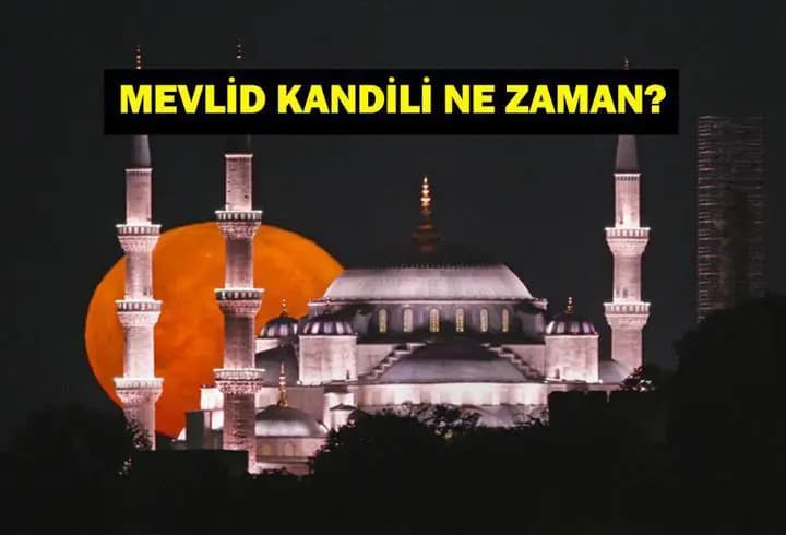 BUGÜN KANDİL Mİ? MEVLİD KANDİLİ 2026: Mevlid Kandili Ne Zaman? 24 Ağustos Ne Kandili?